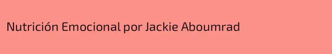 Nutrición Emocional por Jackie Aboumrad